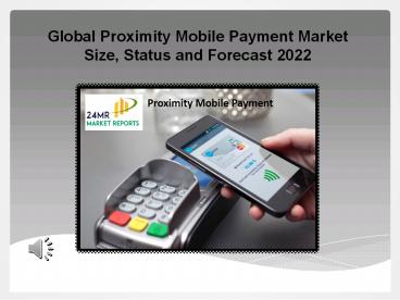 PPT – Global Proximity Mobile Payment Market Size, Status and Forecast ...