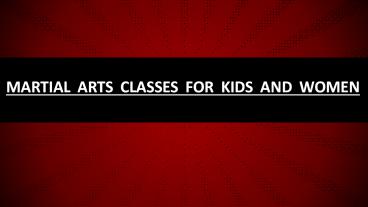 Martial Arts Classes for Kids and Women
