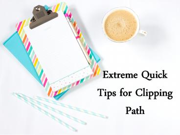 Extreme Quick Tips for Clipping Path