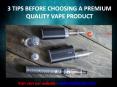 3 Tips before Choosing a Premium Quality Vape Product - VapoorZon