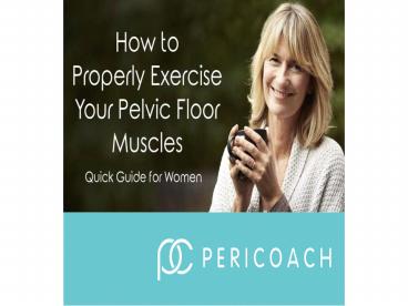 How To Properly Exercise Your Pelvic Floor Muscles