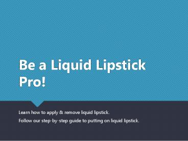 Be a liquid lipstick pro!