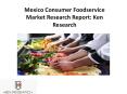 Mexico Consumer Foodservice Market Research Report: Ken Research PowerPoint PPT Presentation