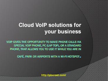 VoIP gives the opportunity to make phone calls, PBX Root