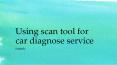 Using scan tool for car diagnose service PowerPoint PPT Presentation