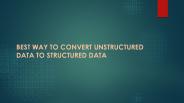 Convert unstructured data to structured data