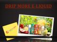 Drip More E Liquid | Vape Juice | Vapoorzon.com PowerPoint PPT Presentation