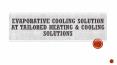 Evaporative Cooling Solution at Tailored Heating & Cooling Solutions PowerPoint PPT Presentation