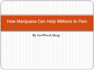 How Marijuana Can Help Millions In Pain