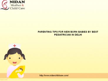 PARENTING TIPS FOR NEW BORN BABIES BY BEST PEDIATRICIAN IN DELHI