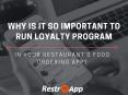 WHY IS IT SO IMPORTANT TO RUN LOYALTY PROGRAM IN YOUR RESTAURANTS FOOD PowerPoint PPT Presentation
