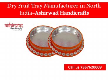 Find dry Fruit Tray Manufacturer in North India-Ashirwad handicrafts