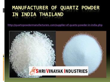 Manufacturer of Quartz Powder in India Thailand