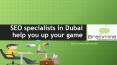 SEO specialists in Dubai help you up your game. PowerPoint PPT Presentation