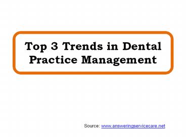 Top 3 Trends in Dental Practice Management