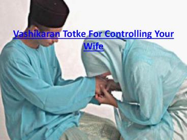 Vashikaran Totke For Controlling Your Wife