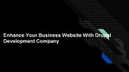 Enhance Your Business Website With Drupal Development Company
