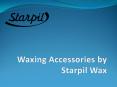 Waxing Accessories by Starpil Wax PowerPoint PPT Presentation