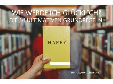 Wie werde ich glücklich?