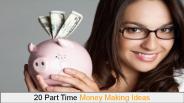 Part Time Money Making Ideas with High Income Potential