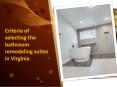 Criteria of selecting the bathroom remodeling suites in Virginia PowerPoint PPT Presentation