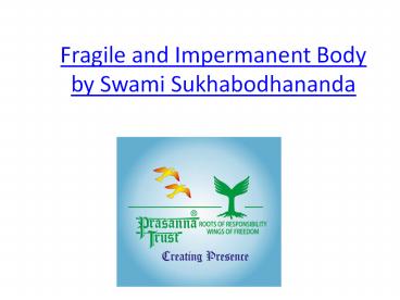 Fragile and Impermanent Body by Swami Sukhabodhananda