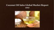 Coconut oil sales global market report 2017
