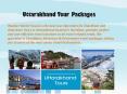Book Uttarakhand Holiday Tour Packages PowerPoint PPT Presentation