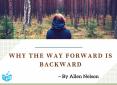 Why the Way Forward is Backward by Allen Nelson PowerPoint PPT Presentation