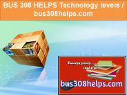 BUS 308 HELPS Technology levels / bus308helps.com