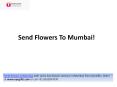 Send Flowers To Mumbai PowerPoint PPT Presentation