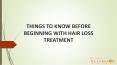 Things to know before beginning with hair loss treatment PowerPoint PPT Presentation