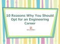 10 Reasons Why You Should Opt for an Engineering Career PowerPoint PPT Presentation