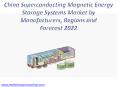 China Superconducting Magnetic Energy Storage Systems Market by Manufacturers, Regions and Forecast 2022 PowerPoint PPT Presentation