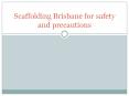 Scaffolding Brisbane for safety and precautions PowerPoint PPT Presentation