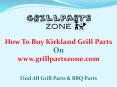 Kirkland BBQ Parts and Gas Grill Replacement Parts at Grill Parts Zone PowerPoint PPT Presentation