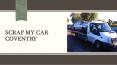Scrap My Car Coventry PowerPoint PPT Presentation