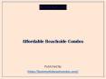 Affordable Beachside Condos PowerPoint PPT Presentation