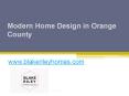 Modern Home Design in Orange County - www.blakerileyhomes.com PowerPoint PPT Presentation
