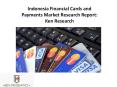 Indonesia Financial Cards and Payments Market Research Report: Ken Research PowerPoint PPT Presentation