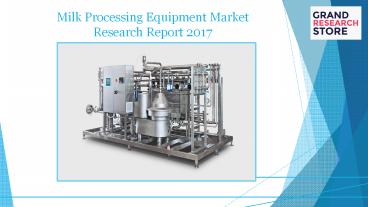 Milk Processing Equipment Market Research Report 2017 presentation ...