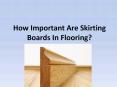 How important are skirting boards in flooring PowerPoint PPT Presentation