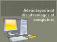 Advantages and disadvantages of computers PowerPoint PPT Presentation