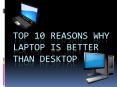 Top 10 reasons why laptop is better than PowerPoint PPT Presentation