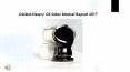 Global Heavy Oil Sales Market Report 2017 PowerPoint PPT Presentation