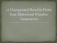 12 unexpected benefits from your motorized window treatments PowerPoint PPT Presentation