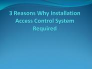 3 Reasons Why Installation Access Control System Required PowerPoint PPT Presentation