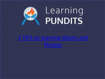 Tips on Learning Idioms & Phrases