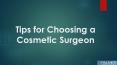 Tips for Choosing a Cosmetic Surgeon PowerPoint PPT Presentation