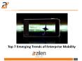 Top 7 Emerging Trends of Enterprise Mobility PowerPoint PPT Presentation